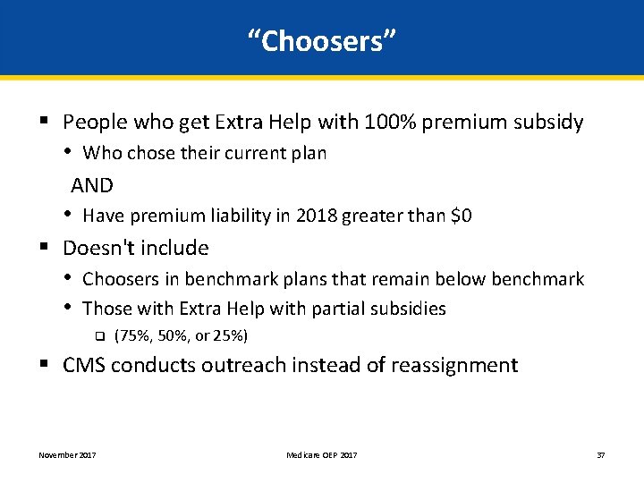 “Choosers” § People who get Extra Help with 100% premium subsidy • Who chose
