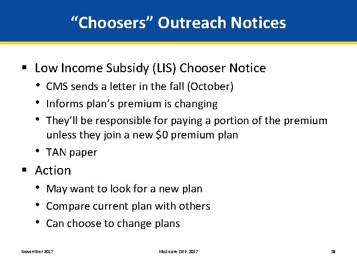 “Choosers” Outreach Notices § Low Income Subsidy (LIS) Chooser Notice • CMS sends a