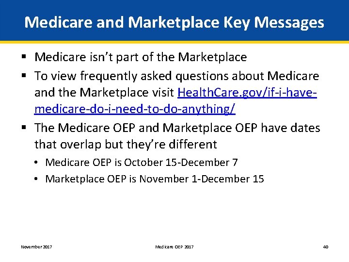 Medicare and Marketplace Key Messages § Medicare isn’t part of the Marketplace § To