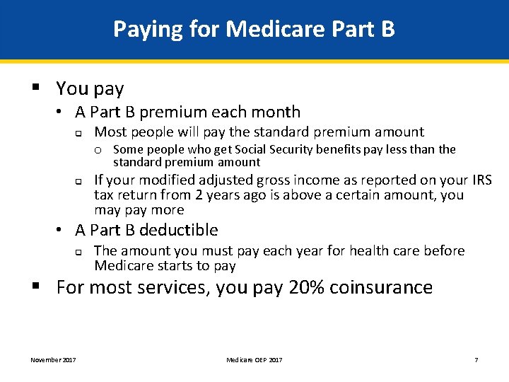 Paying for Medicare Part B § You pay • A Part B premium each