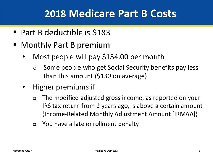  2018 Medicare Part B Costs § Part B deductible is $183 § Monthly
