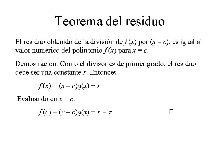 Teorema del residuo El residuo obtenido de la división de f (x) por (x