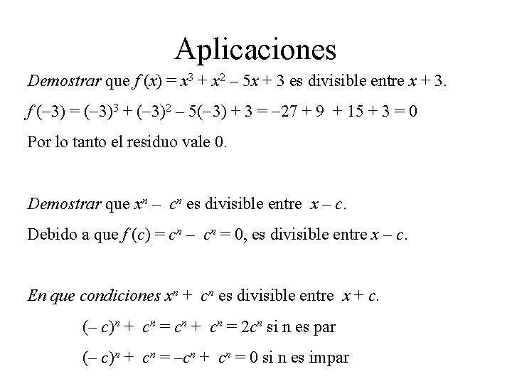 Aplicaciones Demostrar que f (x) = x 3 + x 2 – 5 x