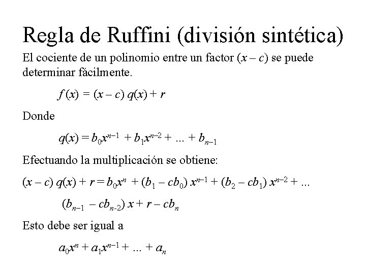 Regla de Ruffini (división sintética) El cociente de un polinomio entre un factor (x