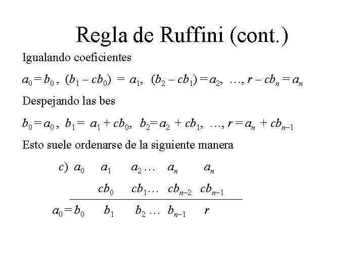 Regla de Ruffini (cont. ) Igualando coeficientes a 0 = b 0 , (b