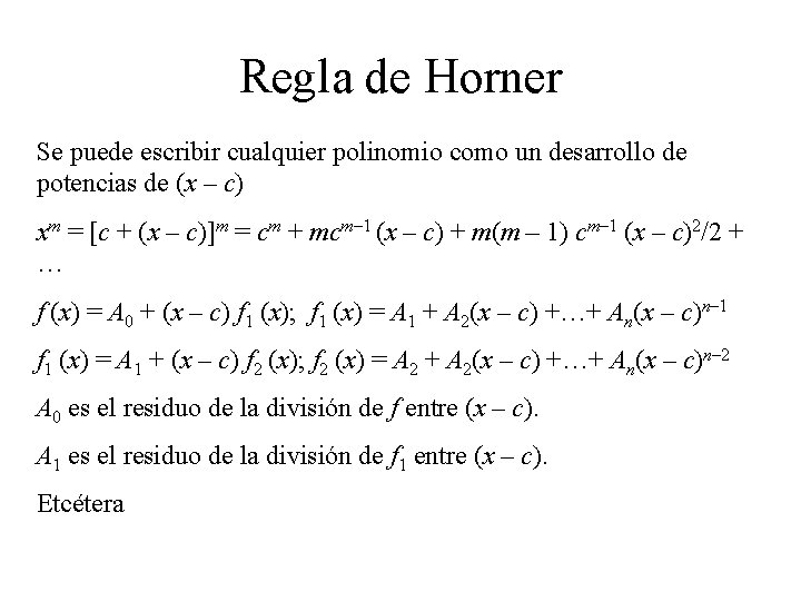 Regla de Horner Se puede escribir cualquier polinomio como un desarrollo de potencias de