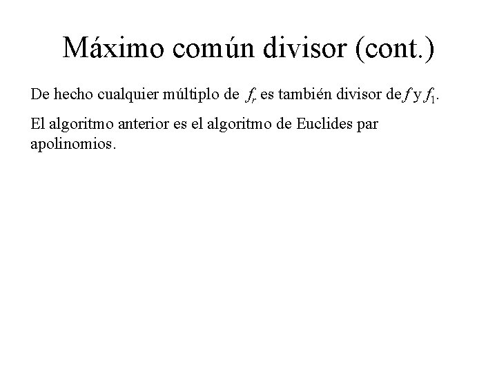 Máximo común divisor (cont. ) De hecho cualquier múltiplo de fr es también divisor