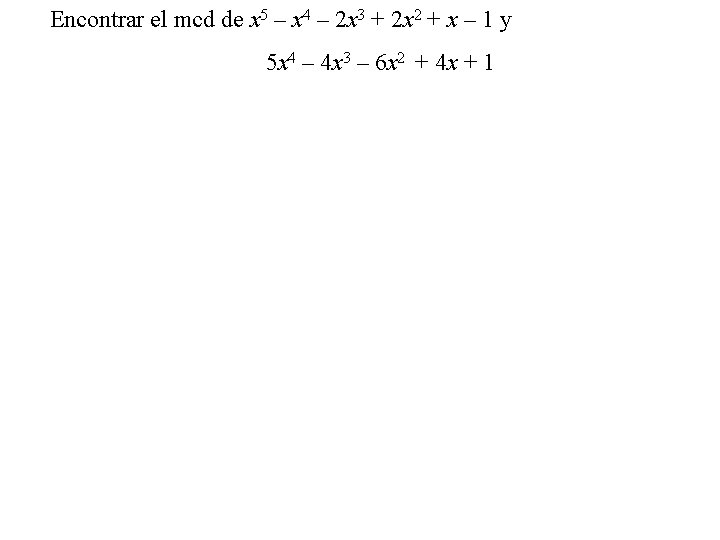 Encontrar el mcd de x 5 – x 4 – 2 x 3 +