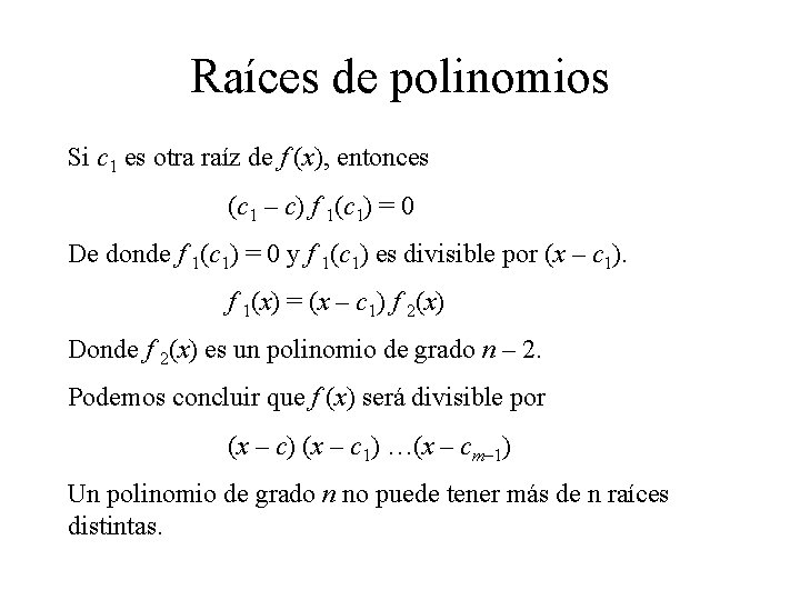Raíces de polinomios Si c 1 es otra raíz de f (x), entonces (c