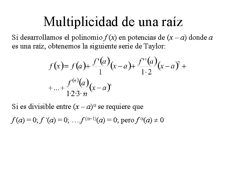 Multiplicidad de una raíz Si desarrollamos el polinomio f (x) en potencias de (x