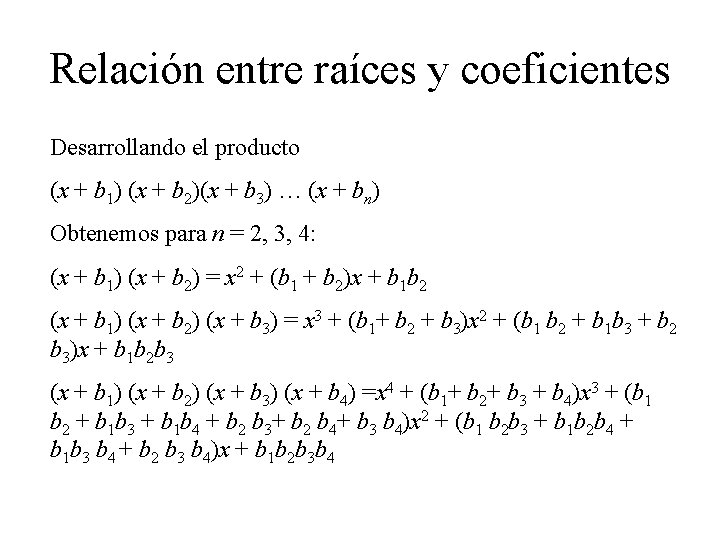 Relación entre raíces y coeficientes Desarrollando el producto (x + b 1) (x +