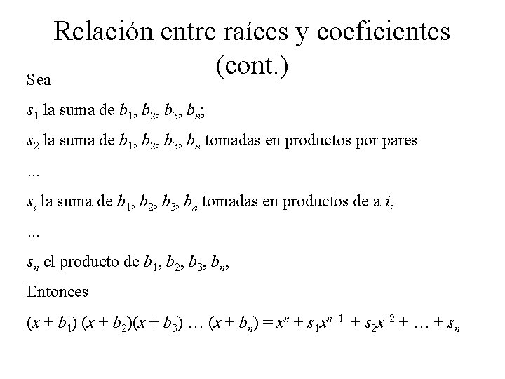 Relación entre raíces y coeficientes (cont. ) Sea s 1 la suma de b