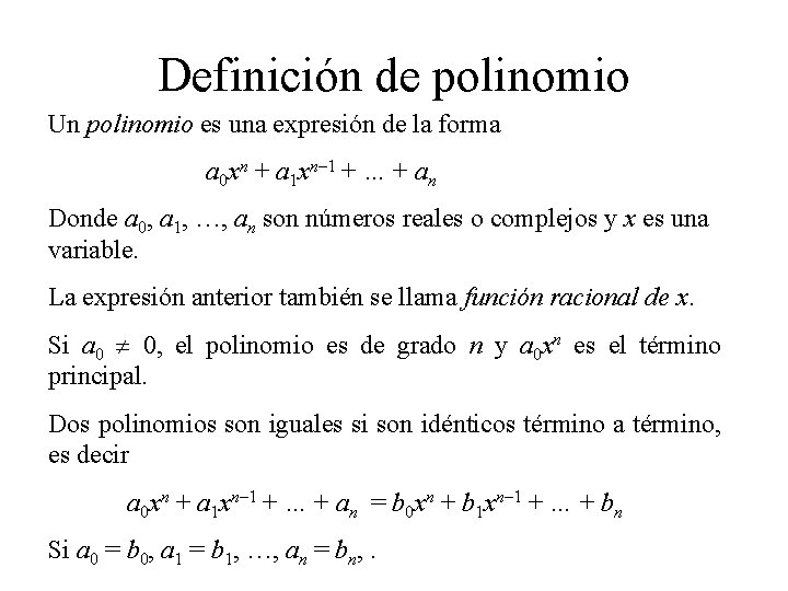 Definición de polinomio Un polinomio es una expresión de la forma a 0 xn