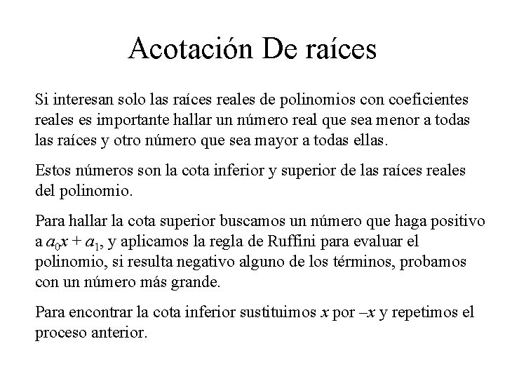 Acotación De raíces Si interesan solo las raíces reales de polinomios con coeficientes reales