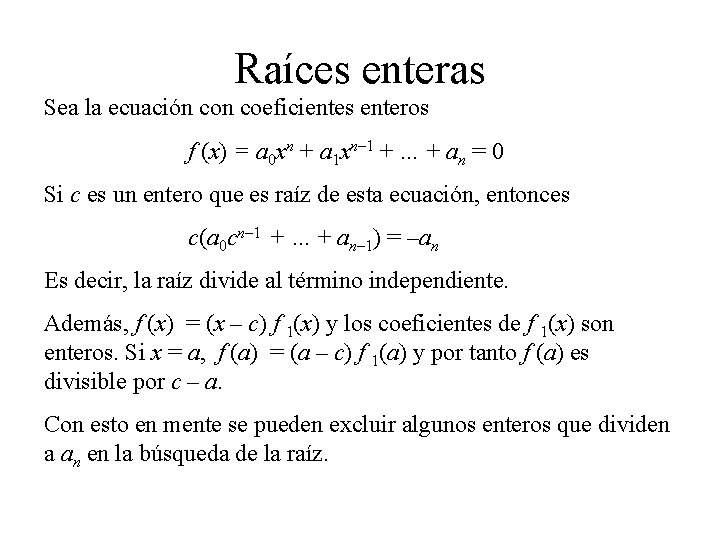 Raíces enteras Sea la ecuación coeficientes enteros f (x) = a 0 xn +