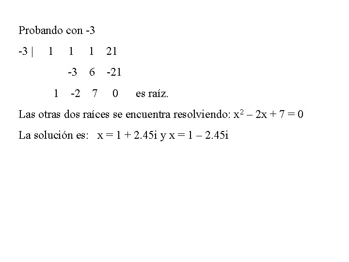 Probando con -3 -3 | 1 1 21 -3 6 -21 -2 7 0