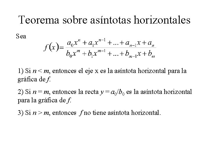 Teorema sobre asíntotas horizontales Sea 1) Si n < m, entonces el eje x