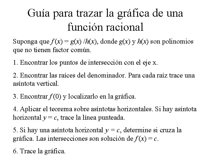 Guía para trazar la gráfica de una función racional Suponga que f (x) =