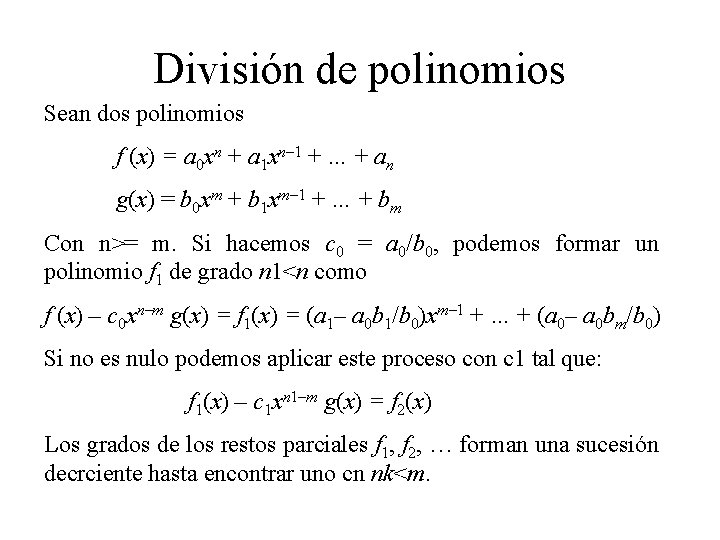 División de polinomios Sean dos polinomios f (x) = a 0 xn + a