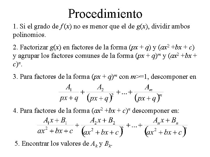 Procedimiento 1. Si el grado de f (x) no es menor que el de