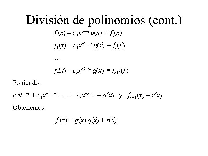 División de polinomios (cont. ) f (x) – c 0 xn–m g(x) = f