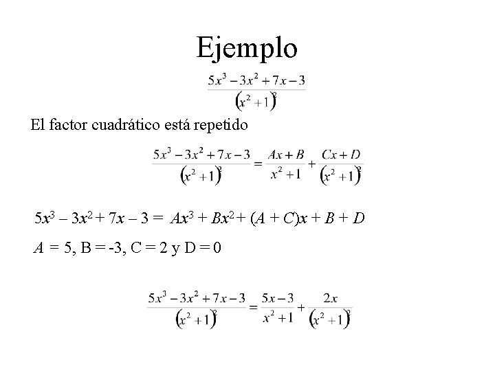 Ejemplo El factor cuadrático está repetido 5 x 3 – 3 x 2 +