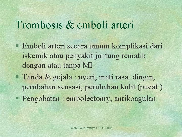 Trombosis & emboli arteri § Emboli arteri secara umum komplikasi dari iskemik atau penyakit