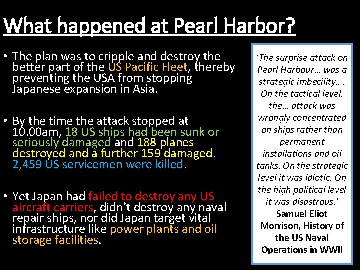 What happened at Pearl Harbor? • The plan was to cripple and destroy the