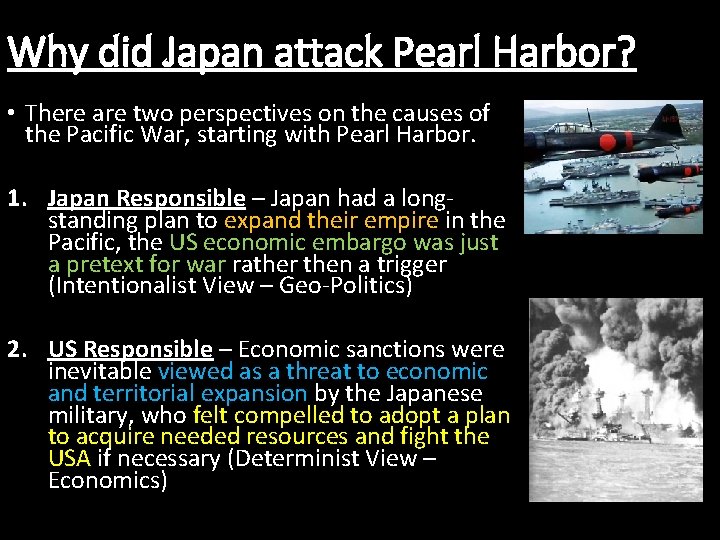 Why did Japan attack Pearl Harbor? • There are two perspectives on the causes