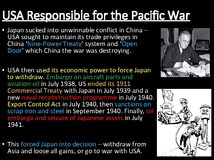 USA Responsible for the Pacific War • Japan sucked into unwinnable conflict in China