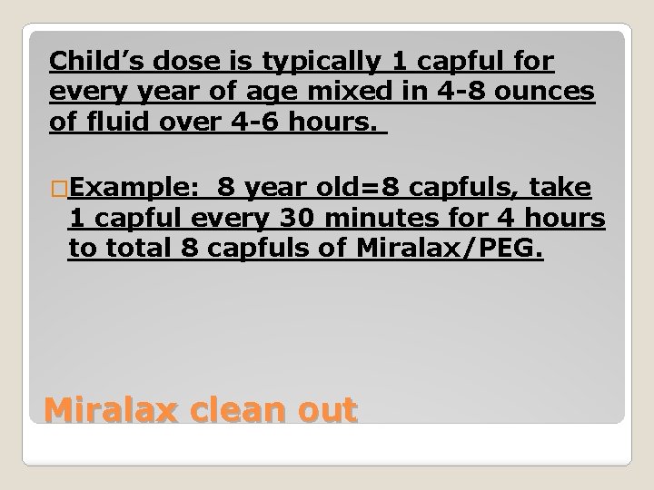 Child’s dose is typically 1 capful for every year of age mixed in 4