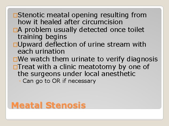 �Stenotic meatal opening resulting from how it healed after circumcision �A problem usually detected