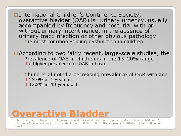 � International Children’s Continence Society, overactive bladder (OAB) is “urinary urgency, usually accompanied by