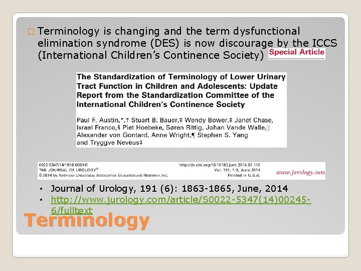 � Terminology is changing and the term dysfunctional elimination syndrome (DES) is now discourage