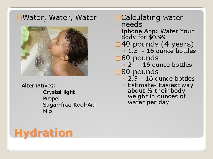 � Water, Water � Calculating needs water � Iphone App: Water Your Body for