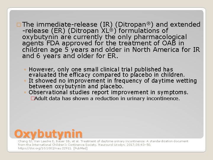 � The immediate-release (IR) (Ditropan®) and extended -release (ER) (Ditropan XL®) formulations of oxybutynin