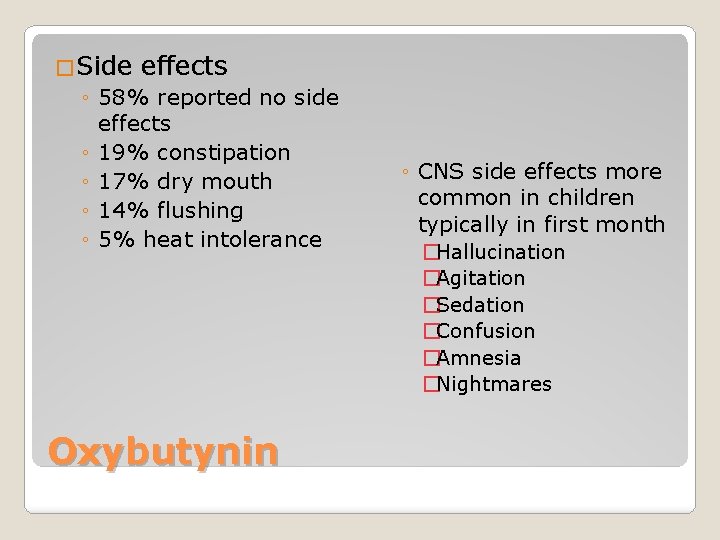 �Side effects ◦ 58% reported no side effects ◦ 19% constipation ◦ 17% dry