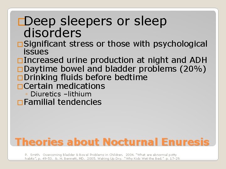 �Deep sleepers or sleep disorders �Significant stress or those with psychological issues �Increased urine