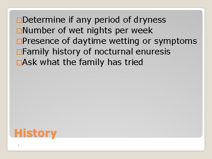 �Determine if any period of dryness �Number of wet nights per week �Presence of