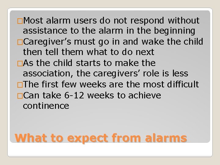 �Most alarm users do not respond without assistance to the alarm in the beginning