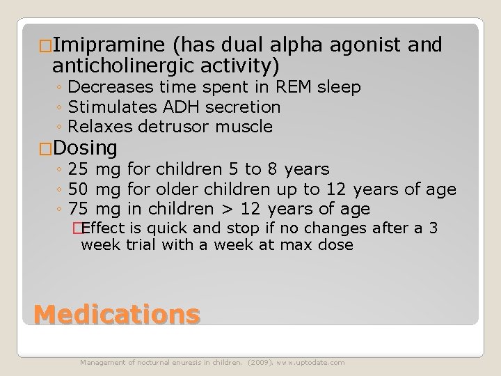 �Imipramine (has dual alpha agonist and anticholinergic activity) ◦ Decreases time spent in REM