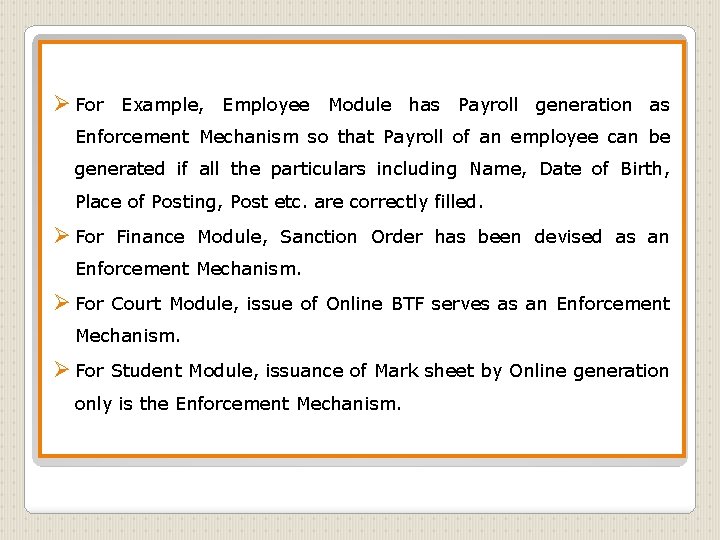 Ø For Example, Employee Module has Payroll generation as Enforcement Mechanism so that Payroll