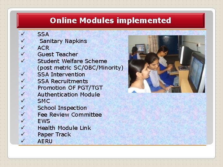 Online Modules implemented ü ü ü ü SSA Sanitary Napkins ACR Guest Teacher Student
