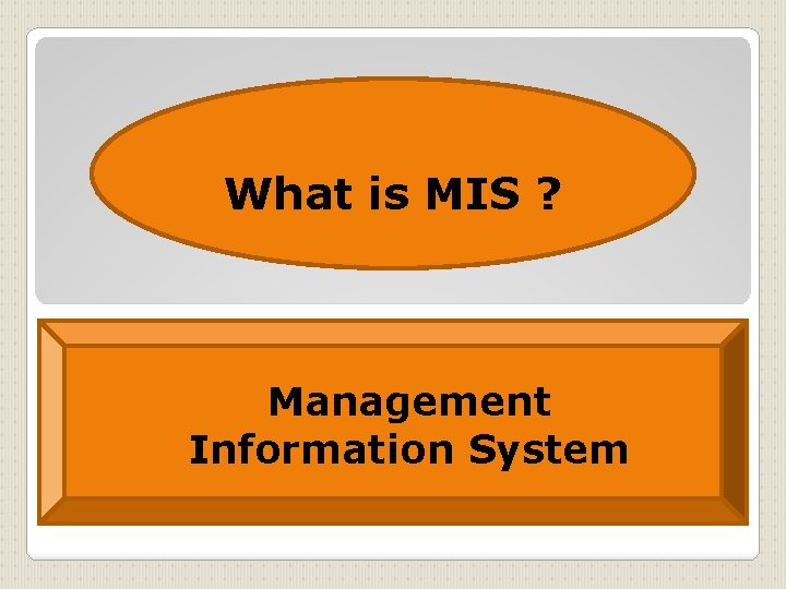 What is MIS ? Management Information System 