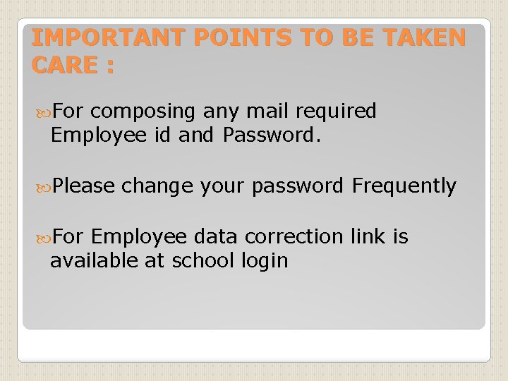 IMPORTANT POINTS TO BE TAKEN CARE : For composing any mail required Employee id