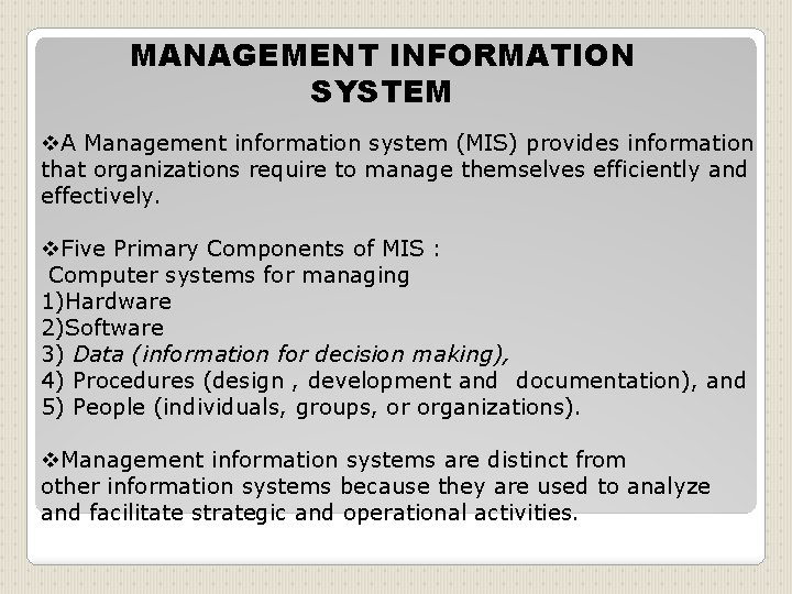 MANAGEMENT INFORMATION SYSTEM v. A Management information system (MIS) provides information that organizations require