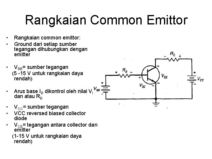 Rangkaian Common Emittor • • • Rangkaian common emittor: Ground dari setiap sumber tegangan