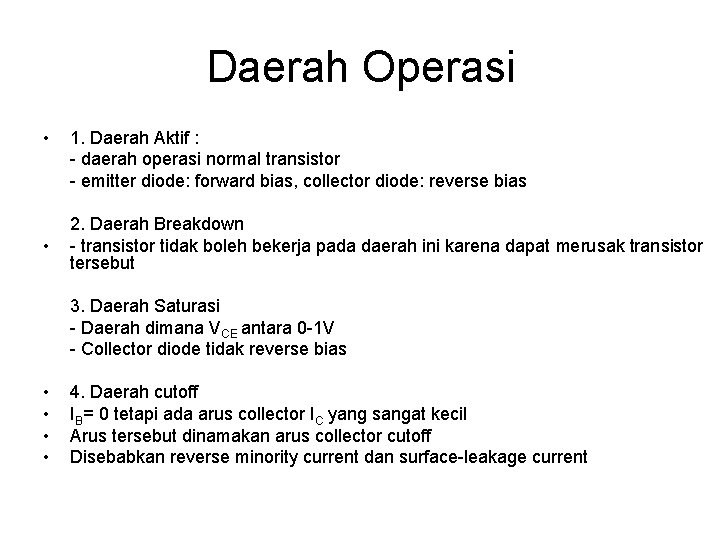 Daerah Operasi • • 1. Daerah Aktif : - daerah operasi normal transistor -