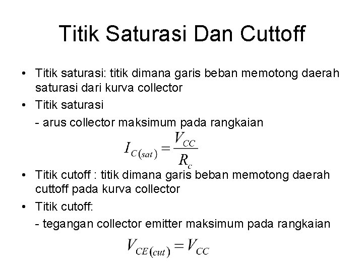 Titik Saturasi Dan Cuttoff • Titik saturasi: titik dimana garis beban memotong daerah saturasi