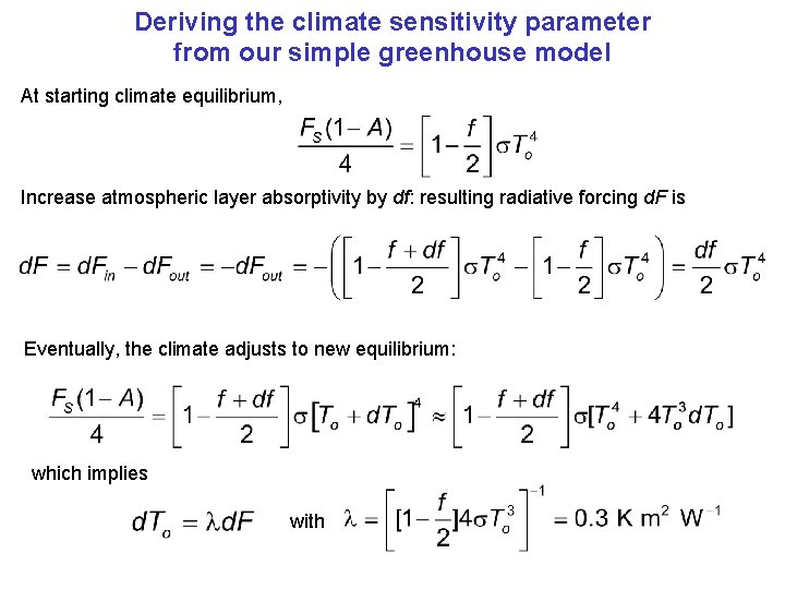 Deriving the climate sensitivity parameter from our simple greenhouse model At starting climate equilibrium,